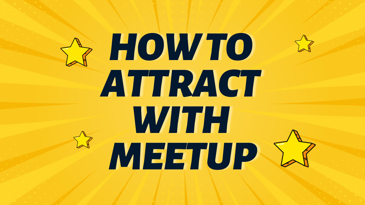 How to Attract with Meetup
